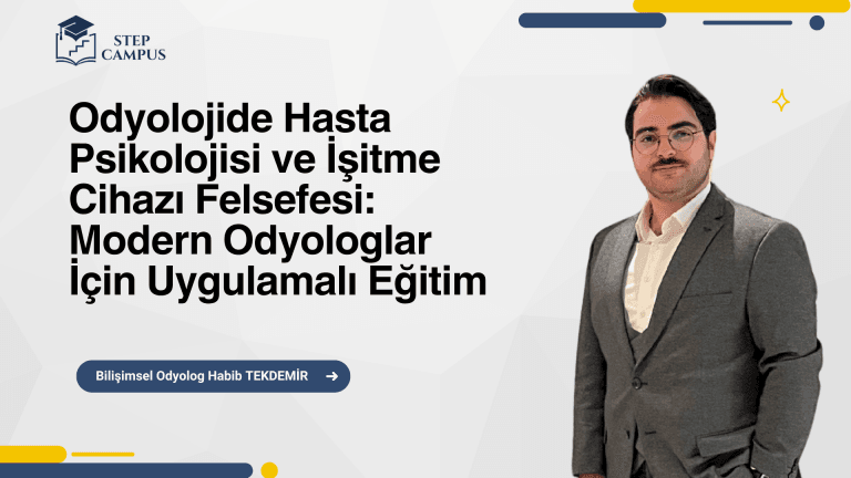 Odyolojide Hasta Psikolojisi ve İşitme Cihazı Felsefesi: Modern Odyologlar İçin Uygulamalı Eğitim